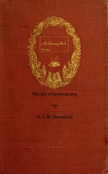 The Project Gutenberg eBook of The Art of Entertaining, by M. E. W. Sherwood