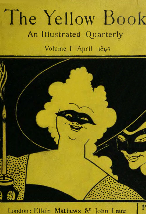 Illustration Cover: The Yellow Book, An Illustrated Quarterly, Volume I, April 1894, London: Elkin Mathews & John Lane