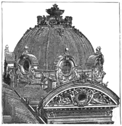 ONE OF THE DOMES OF THE OPERA HOUSE.