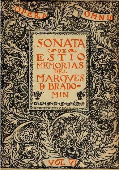 OPERA OMNIA
SONATA DE ESTIO
MEMORIAS DEL MARQVES DE BRADOMIN
VOL VI