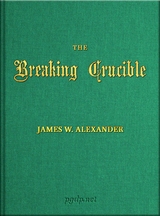 The Breaking Crucible, by James W. Alexander
