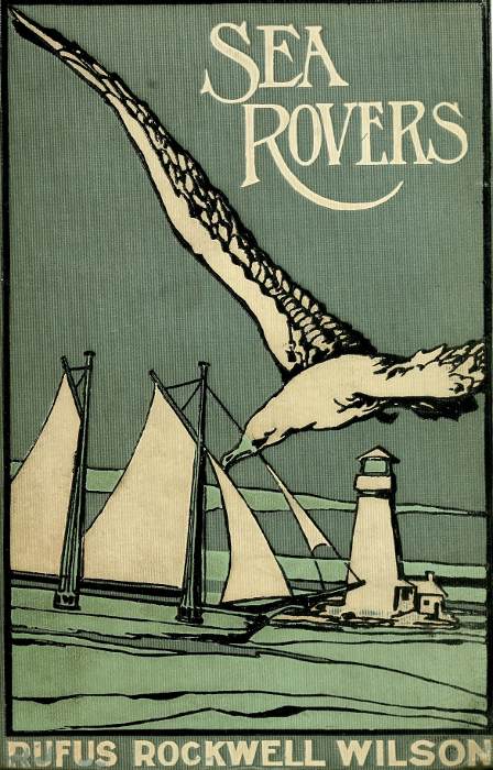 The Project Gutenberg eBook of The Sea Rovers, by Rufus Rockwell Wilson.