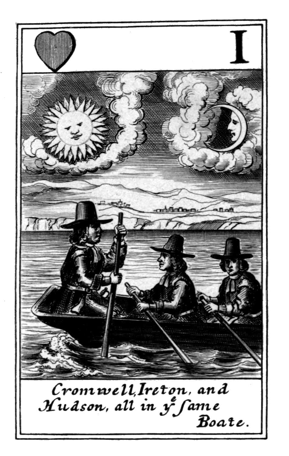 Ace of Hearts. Cromwell, Ireton, and
Hudson, all in ye same Boate. Ace of Hearts. Cromwell, Ireton, and
Hudson, all in ye same Boate.