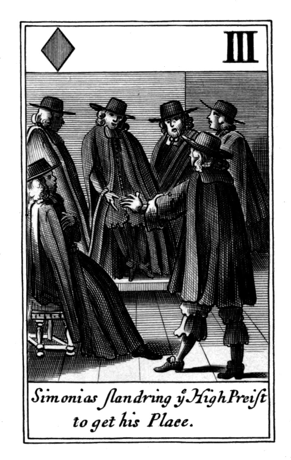 Three of Diamonds. Simonias slandring ye
High Preist to get his Place. Three of Diamonds. Simonias slandring ye
High Preist to get his Place.