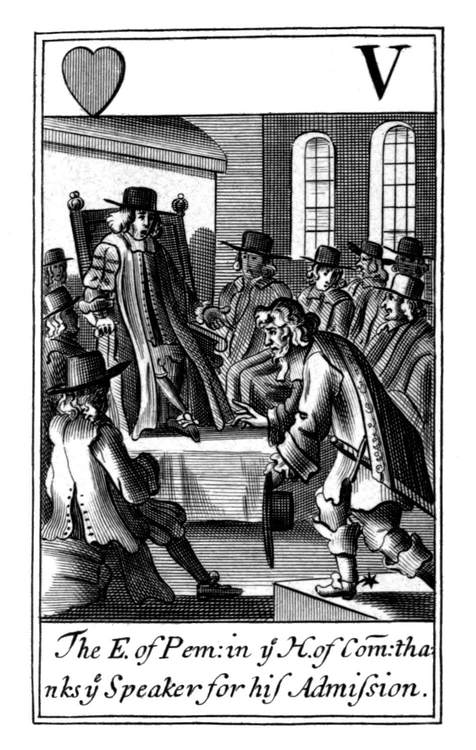 Five of Hearts. The E. of Pem. in ye H.
of Com. thanks ye Speaker for his
Admission. Five of Hearts. The E. of Pem. in ye H.
of Com. thanks ye Speaker for his
Admission.
