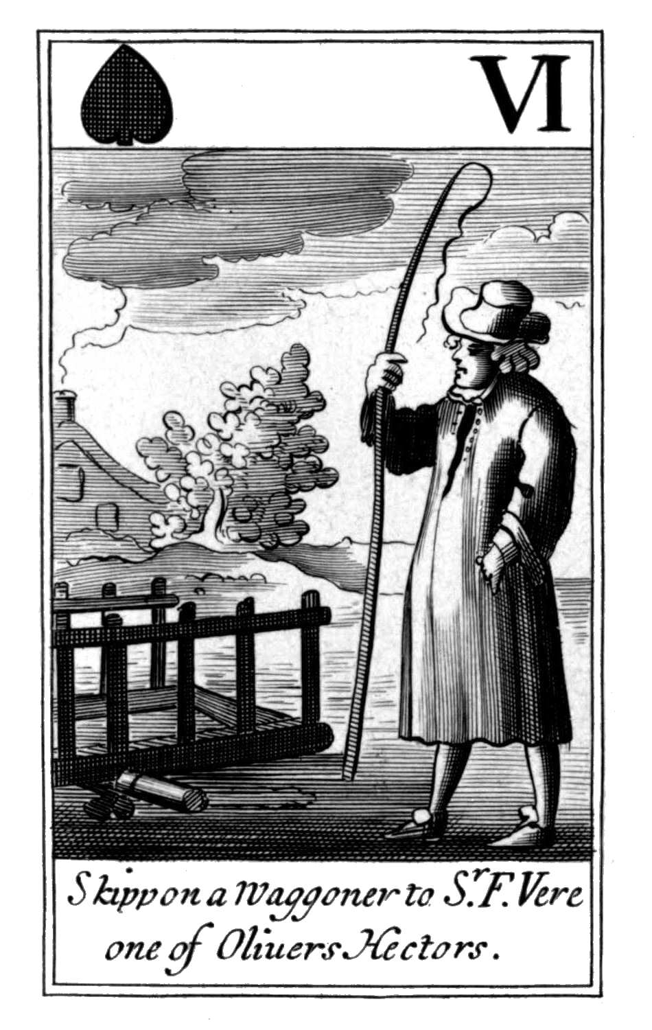 Six of Spades. Skippon a Waggoner to Sr.
F. Vere one of Oliuers Hectors. Six of Spades. Skippon a Waggoner to Sr.
F. Vere one of Oliuers Hectors.