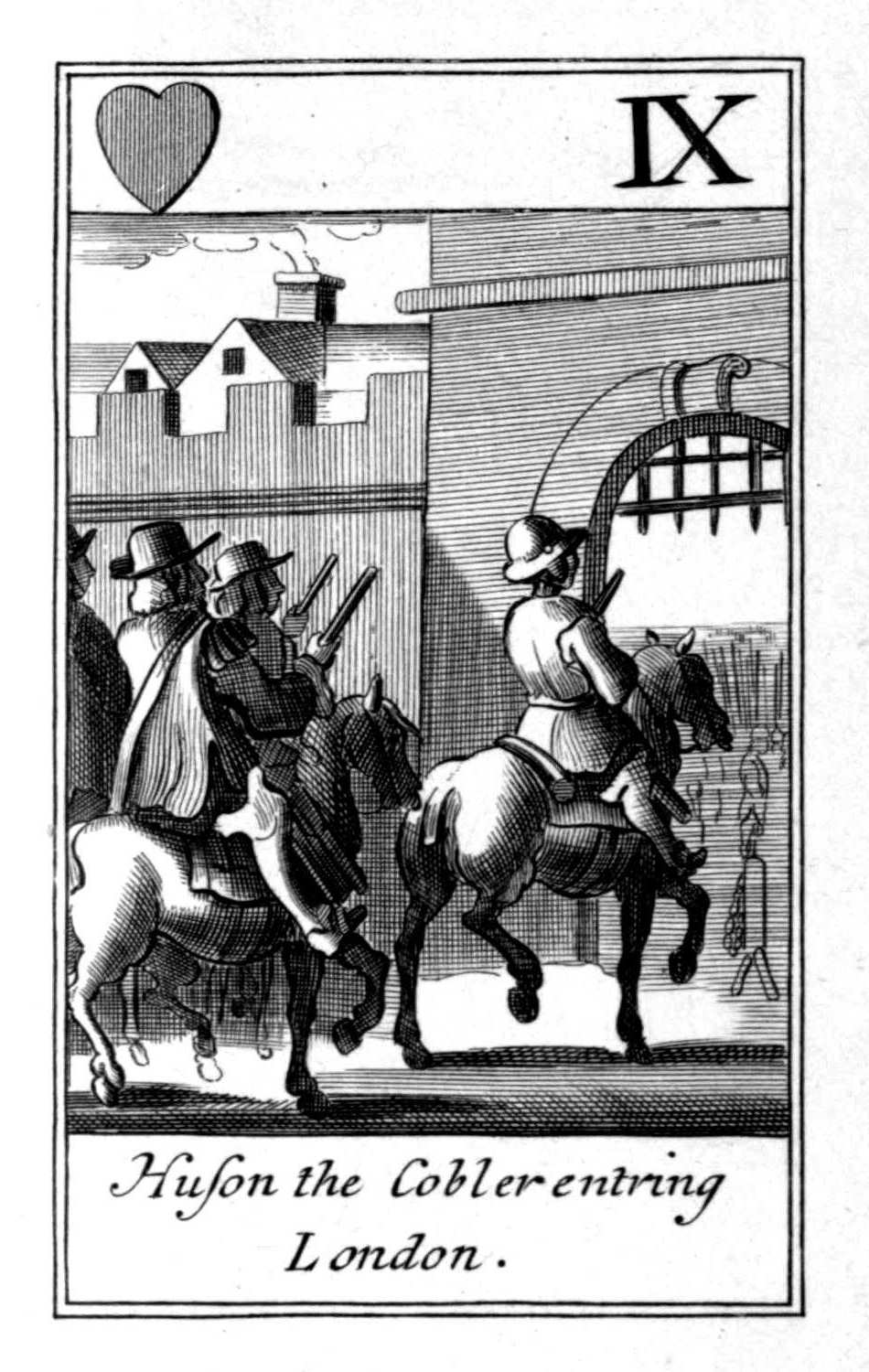Nine of Hearts. Huson the Cobler entring
London. Nine of Hearts. Huson the Cobler entring
London.