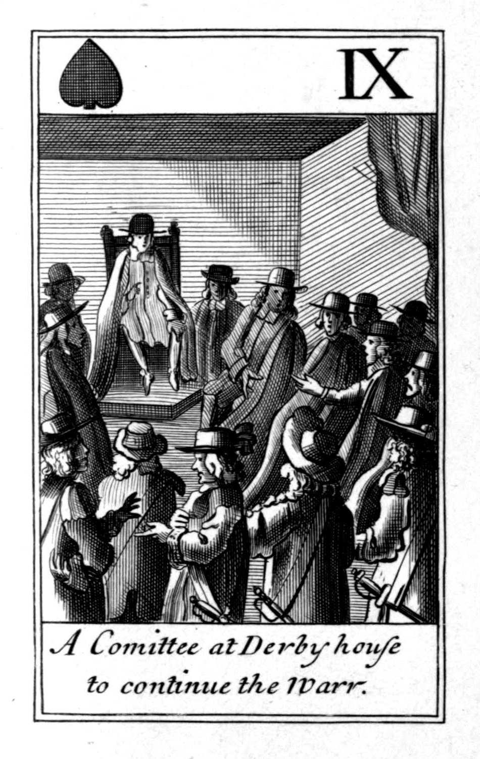 Nine of Spades. A Comittee at Derby
house to continue the warr. Nine of Spades. A Comittee at Derby
house to continue the warr.