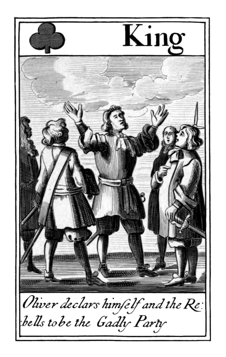 King of Clubs. Oliver declars himself
and the Rebells to be the Gadly Party King of Clubs. Oliver declars himself
and the Rebells to be the Gadly Party