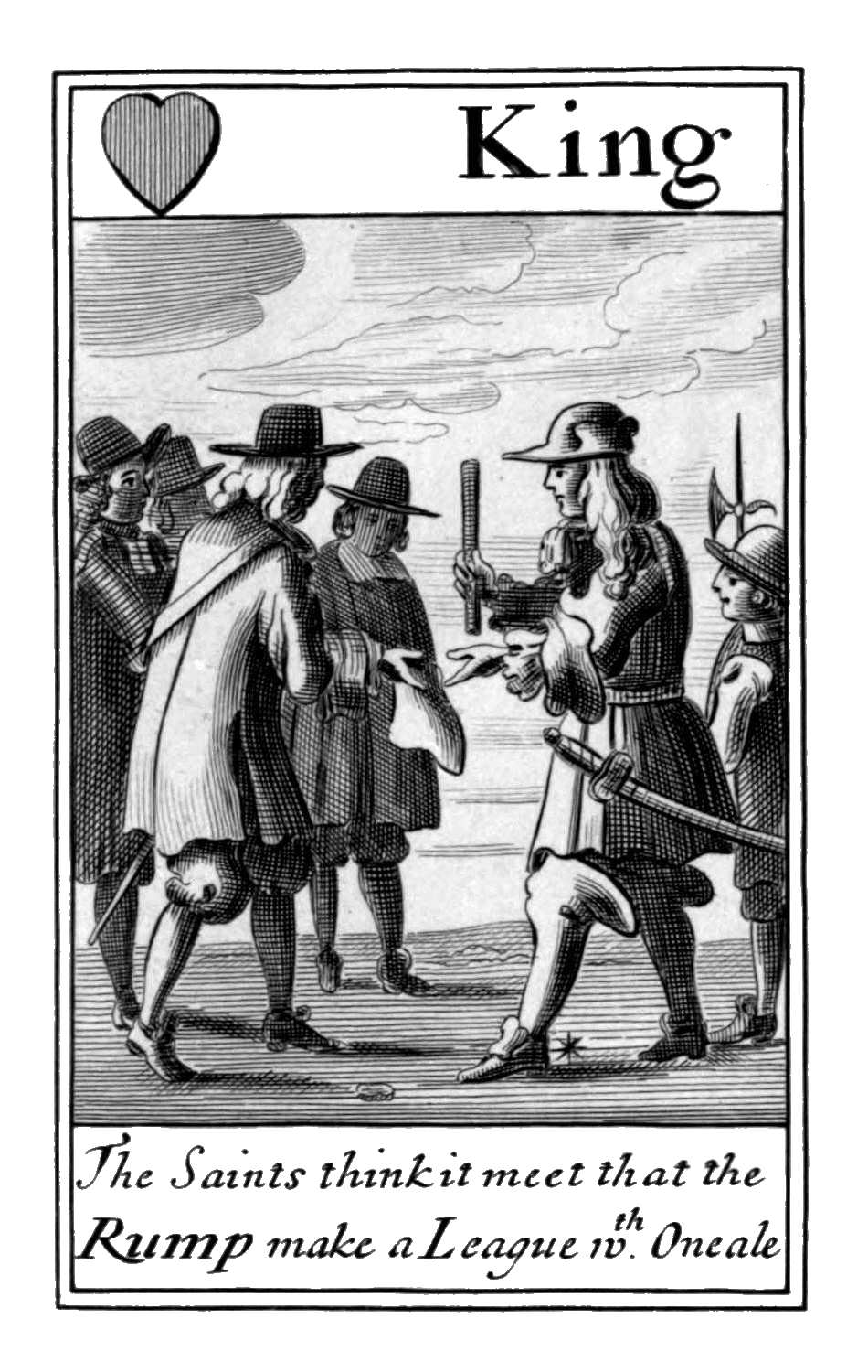 King of Hearts. The Saints think it meet
that the Rump make a League with Oneale King of Hearts. The Saints think it meet
that the Rump make a League with Oneale