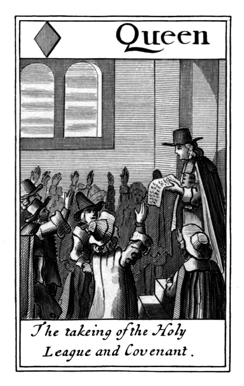 Queen of Diamonds. The takeing of the
Holy League and Covenant. Queen of Diamonds. The takeing of the
Holy League and Covenant.