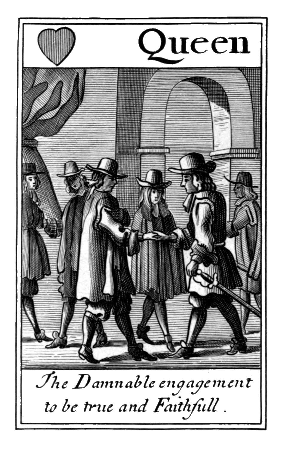 Queen of Hearts. The Damnable engagement
to be true and Faithfull. Queen of Hearts. The Damnable engagement
to be true and Faithfull.