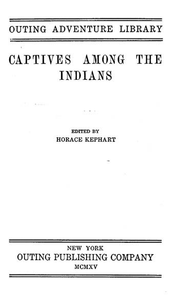 Captives Among the Indians, Edited by Horace Kephart —A Project