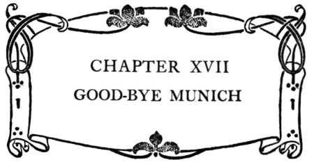 CHAPTER XVII GOOD-BYE MUNICH