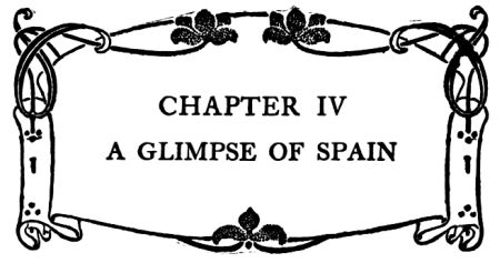 CHAPTER IV A GLIMPSE OF SPAIN