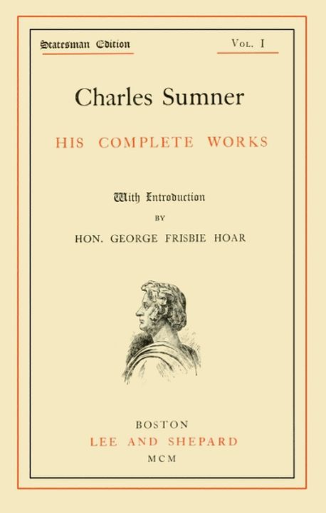 The Project Gutenberg Ebook Of Charles Sumner His Complete