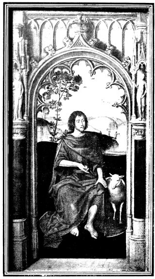 ST. JOHN THE BAPTIST

From Memlinc’s ‘Adoration of the Magi’ in St. John’s Hospital,
Bruges