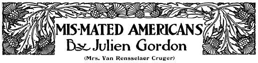 Mis-Mated Americans, by Julien Gordon  (Mrs. Van Rensselaer Cruger)