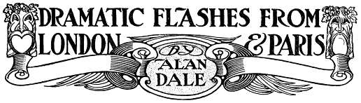 Dramatic Flashes From London, by Alan Dale