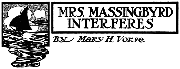 Mrs. Massingbyrd Interferes, by Mary H. Vorse