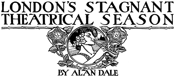 London's Stagnant Theatrical Season, by Alan Dale