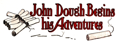 John Dough Begins his Adventures