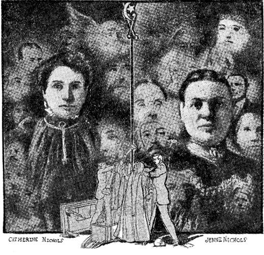 "SPIRIT PICTURES" OF WOMEN HELD AS BOGUS MEDIUMS, AND
SCENE SHOWING FIGHT BETWEEN PUGILISTIC SPOOKS AND DETECTIVES. CATHERINE Nichols, JENNIE Nichols