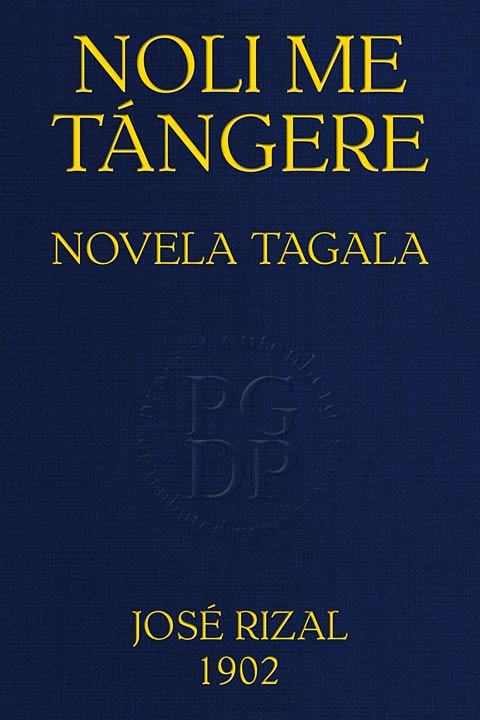 The Project Gutenberg eBook of Noli me tángere: novela Tagala, by José Rizal