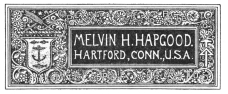image of book-plate not available: MELVINH. HAPGOOD.

HARTFORD, CONN., U.S.A.