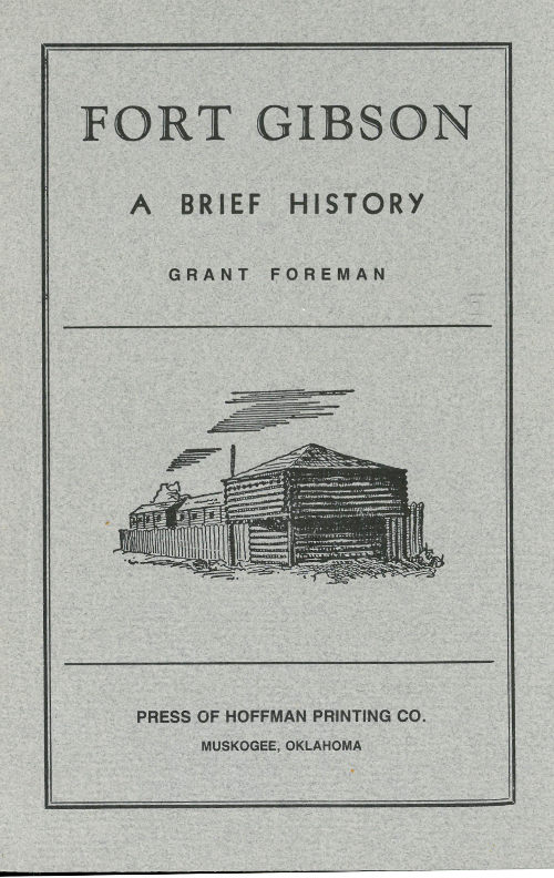 Fort Gibson: A Brief History, by Grant and Carolyn Thomas Foreman