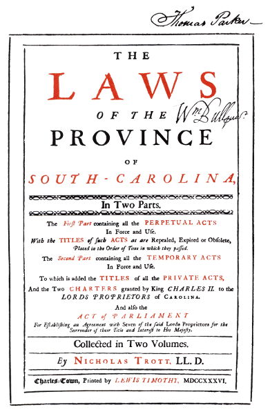 Nicholas Trott's compilation of The Laws of the
Province of South-Carolina.