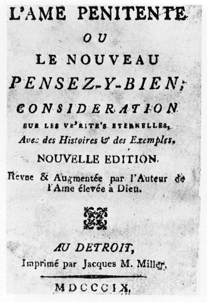 L'AME PENITENTE OU
LE NOUVEAU PENSEZ-Y-BIEN; CONSIDERATION SUR LES
VE'RITE'S ETERNELLES, Avec des Histoires & des
Exemples ... printed by James M. Miller at Detroit in 1809.