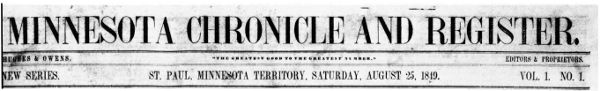 Minnesota Chronicle and Register St. Paul,
Minnesota Territory, Saturday, August 25, 1819. Vol. 1 No. 1