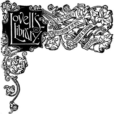 Lovell's Library.
A Tri-Weekly
Publication of the best
Current & Standard
Literature