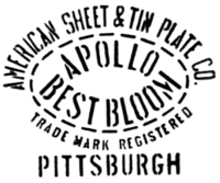 AMERICAN SHEET & TIN PLATE CO., APOLLO, BEST BLOOM, TRADE MARK REGISTERED, PITTSBURGH