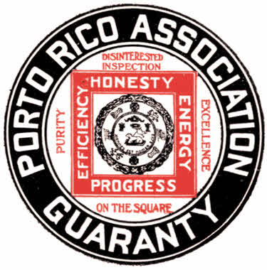 PORTO RICO ASSOCIATION, DISINTERESTED, INSPECTION, HONESTY, PURITY EFFICIENCY ENERGY EXCELLENCE, PROGRESS, ON THE SQUARE, GUARANTY
