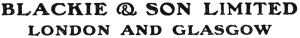BLACKIE & SON LIMITED

LONDON AND GLASGOW