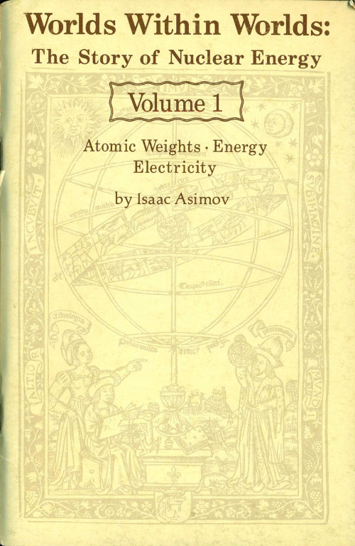Worlds Within Worlds: The Story of Nuclear Energy, Volume 1; Atomic Weights; Energy; Electricity