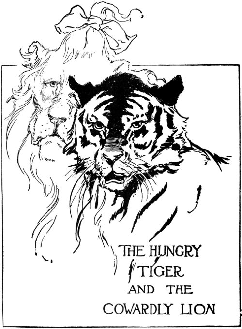 THE HUNGRY TIGER AND THE COWARDLY LION
