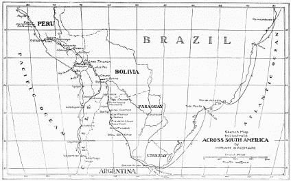 Sketch Map
to illustrate
ACROSS SOUTH AMERICA
by
HIRAM BINGHAM