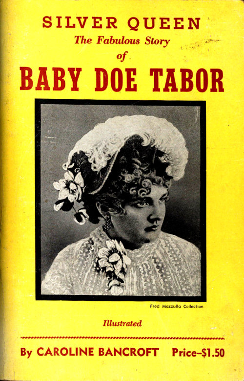 Silver Queen: The Fabulous Story of Baby Doe Tabor