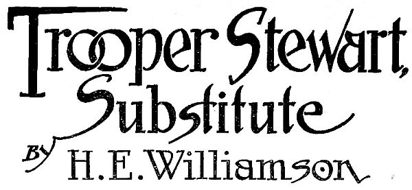 Trooper Stewart, Substitute BY H. E. Williamson