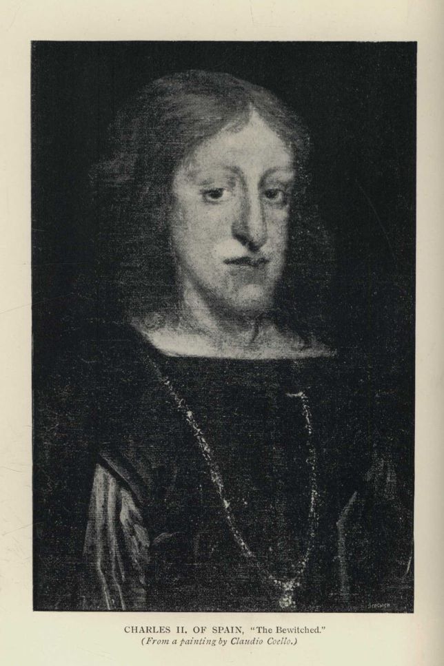 CHARLES II. OF SPAIN, "The Bewitched." (From a painting by Claudio Coelle.)