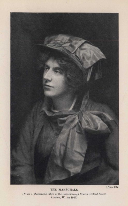 THE MARÉCHALE (*From a photograph taken at the Gainsborough Studio, Oxford Street, London, W., in* 1913)