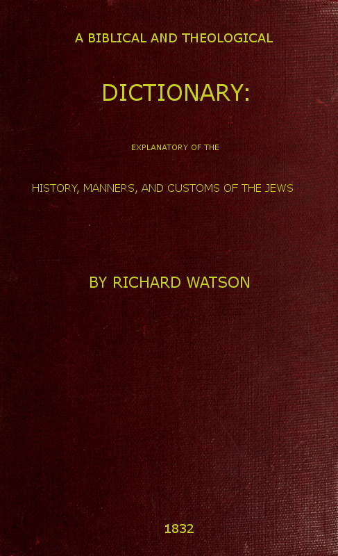 A Biblical And Theological Dictionary By Richard Watson