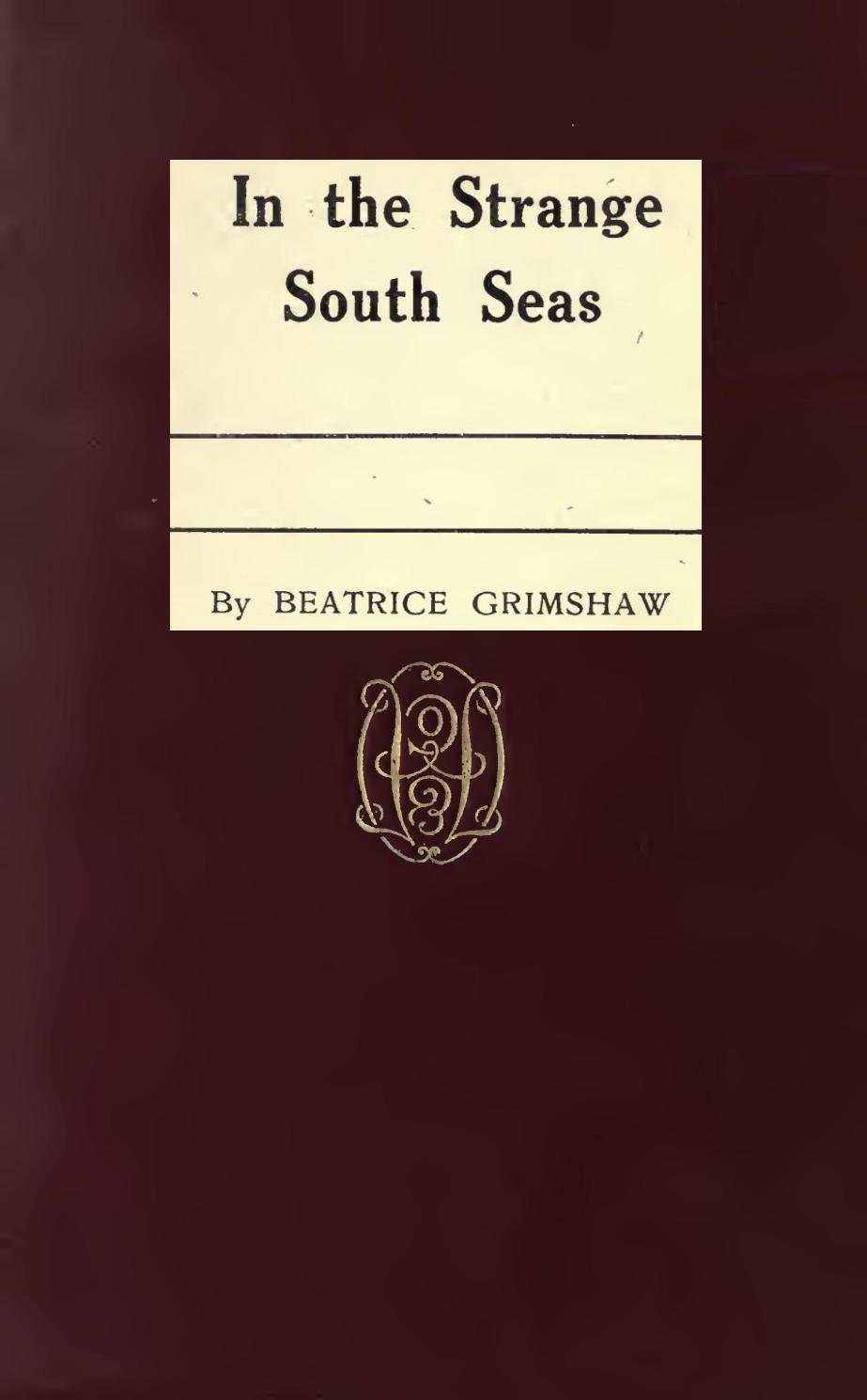 In The Strange South Seas, by Beatrice Grimshaw