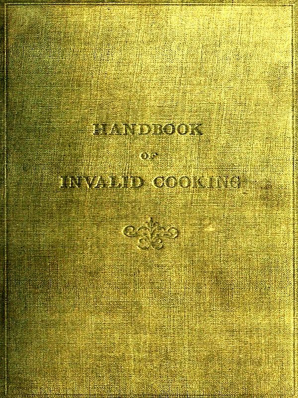 The Project Gutenberg Ebook Of A Handbook Of Invalid Cooking By