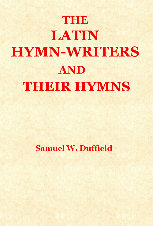 The Latin Hymn Writers And Their Hymns By Samuel Willoughby
