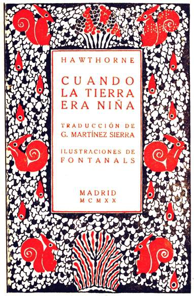 HAWTHORNE

CUANDO
LA TIERRA
ERA NIA

TRADUCCIN DE
G. MARTNEZ SIERRA

ILUSTRACIONES DE
FONTANALS

MADRID
MCMXX