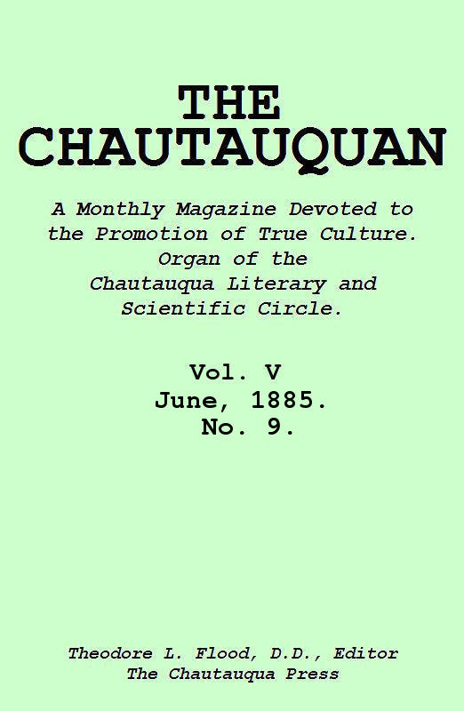 The Project Gutenberg eBook of The Chautauquan, Vol. V, June 1885, No. 9,  by The Chautauquan Literary and Scientific Circle.